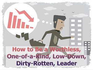 How-to-Be-a-Worthless-One-of-a-Kind-Low-Down-Dirty-Rotten-Leader-Todd-Nielsen